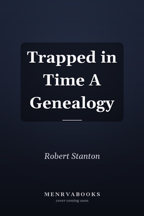 Trapped in Time A Genealogy