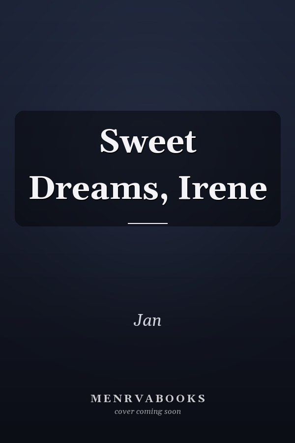 Sweet Dreams, Irene