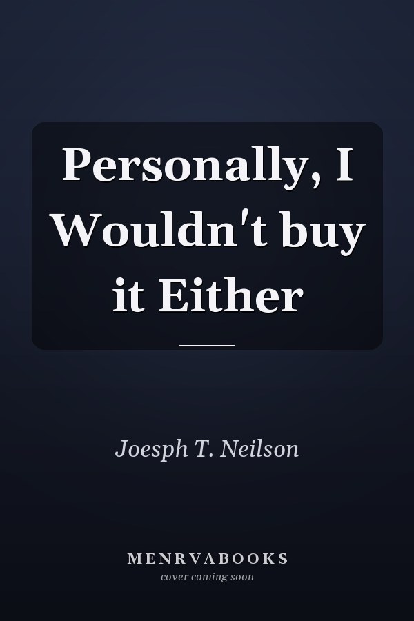 Personally, I Wouldn't buy it Either