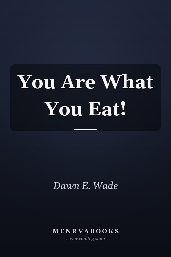 You Are What You Eat!