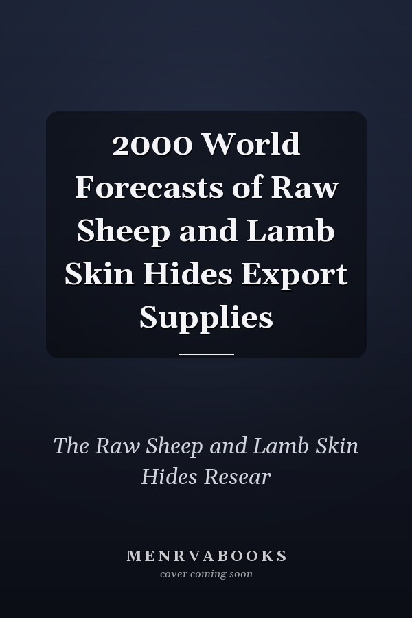 2000 World Forecasts of Raw Sheep and Lamb Skin Hides Export Supplies
