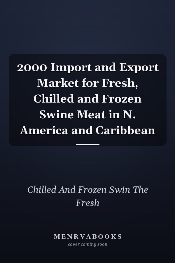 2000 Import and Export Market for Fresh, Chilled and Frozen Swine Meat in N. America and Caribbean