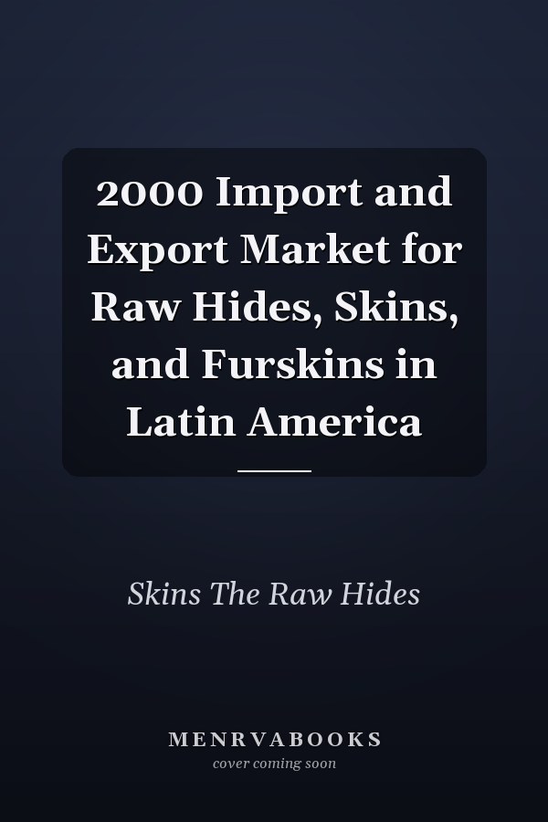 2000 Import and Export Market for Raw Hides, Skins, and Furskins in Latin America