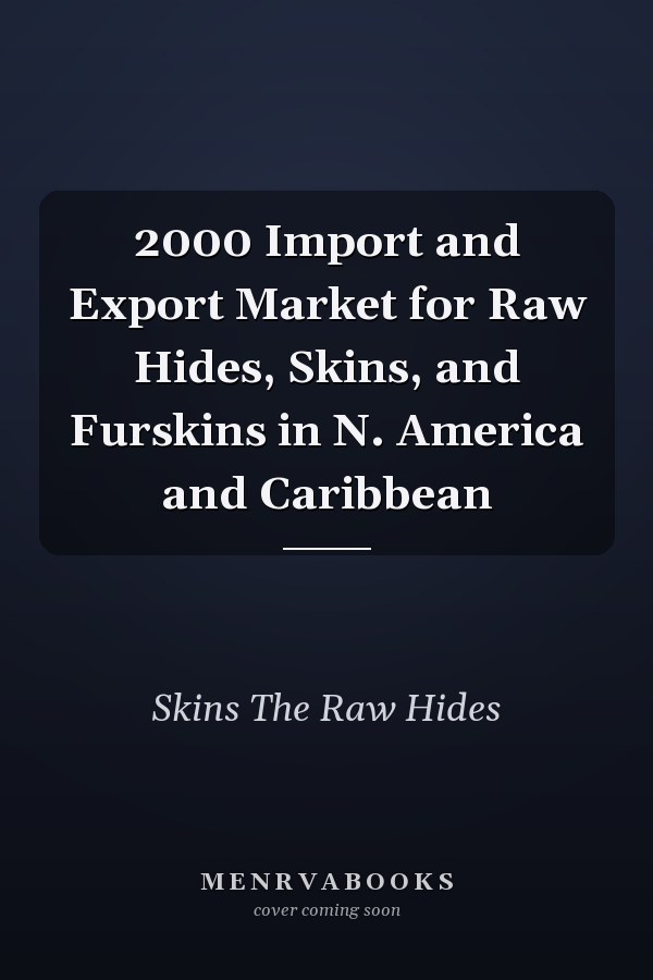 2000 Import and Export Market for Raw Hides, Skins, and Furskins in N. America and Caribbean