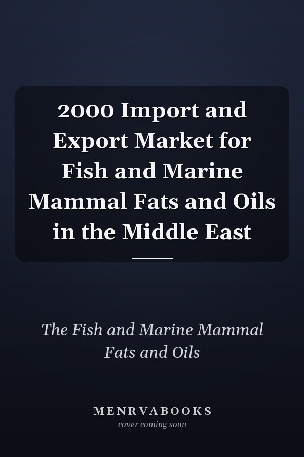 2000 Import and Export Market for Fish and Marine Mammal Fats and Oils in the Middle East