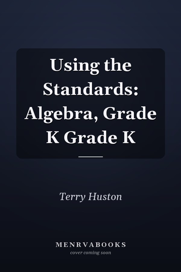 Using the Standards: Algebra, Grade K Grade K