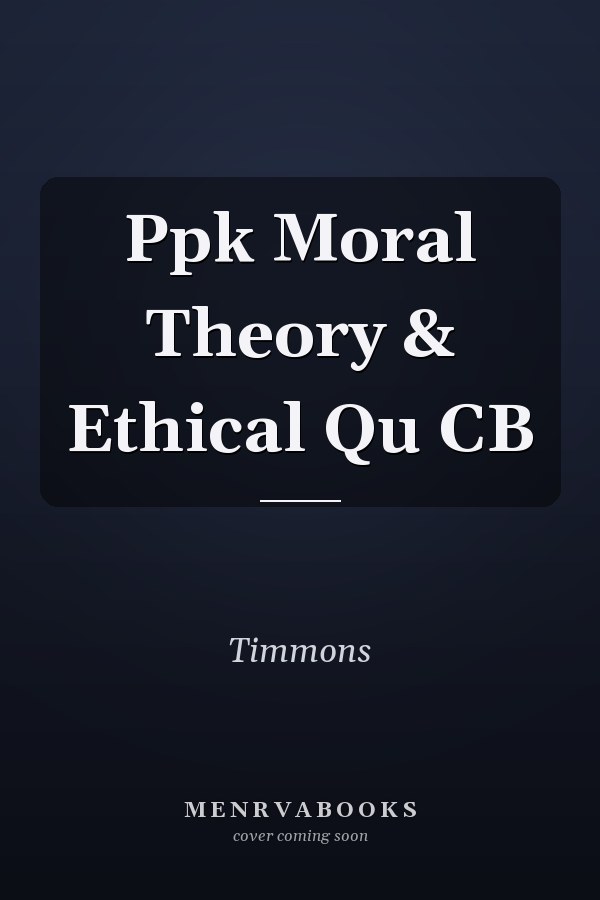 Ppk Moral Theory & Ethical Qu CB