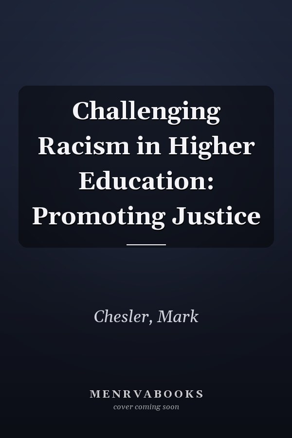 Challenging Racism in Higher Education: Promoting Justice