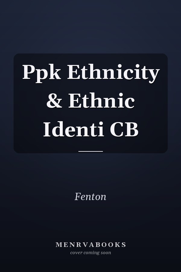 Ppk Ethnicity & Ethnic Identi CB