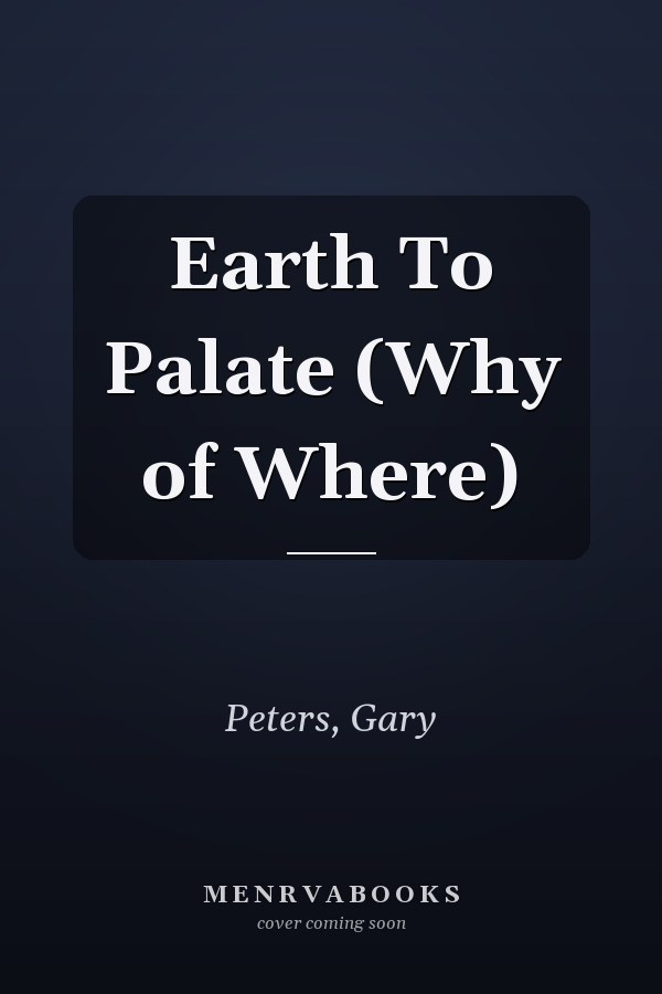 Earth To Palate (Why of Where)
