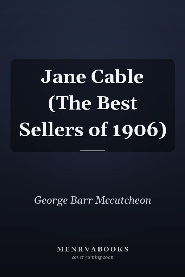 Jane Cable (The Best Sellers of 1906)