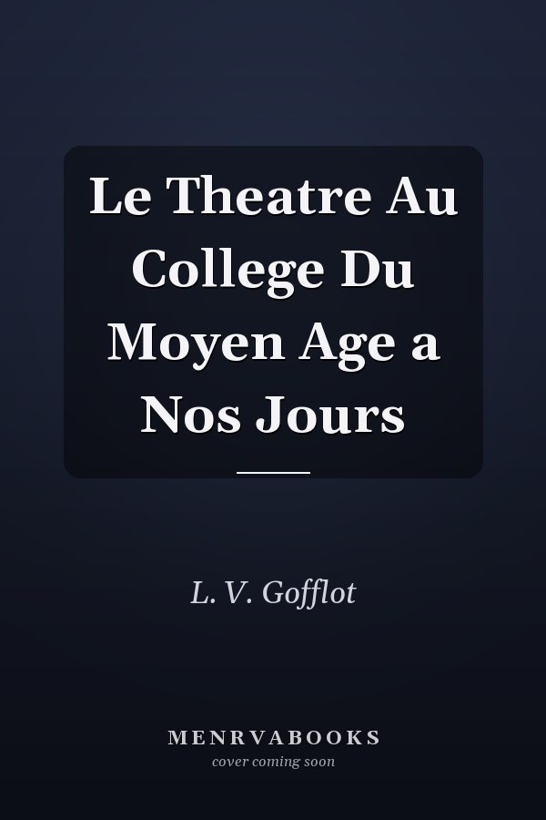 Le Theatre Au College Du Moyen Age a Nos Jours
