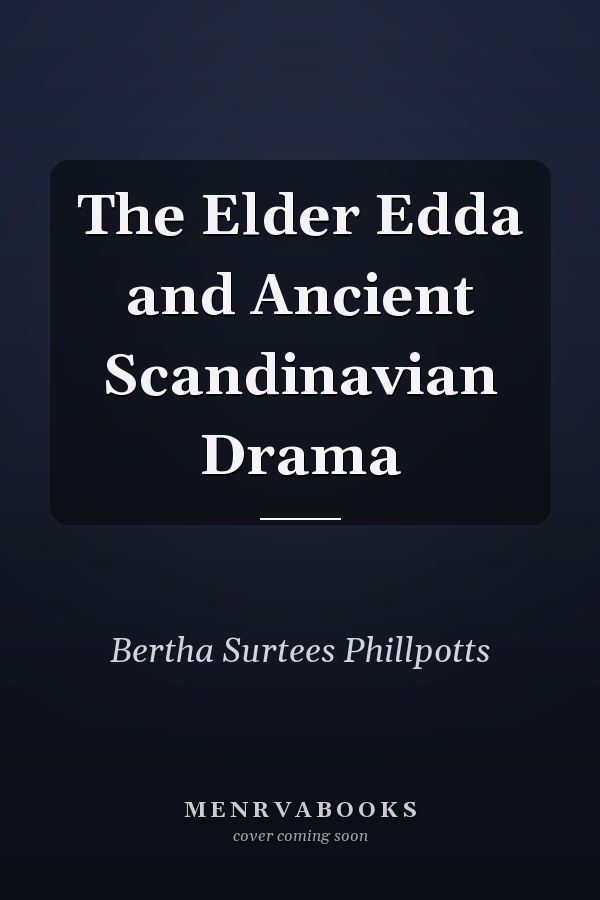 The Elder Edda and Ancient Scandinavian Drama