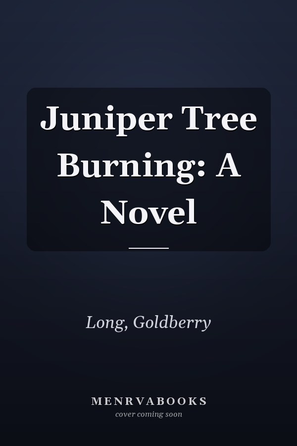 Juniper Tree Burning: A Novel