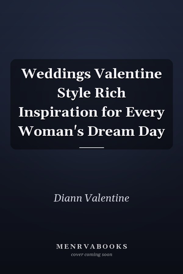 Weddings Valentine Style Rich Inspiration for Every Woman's Dream Day