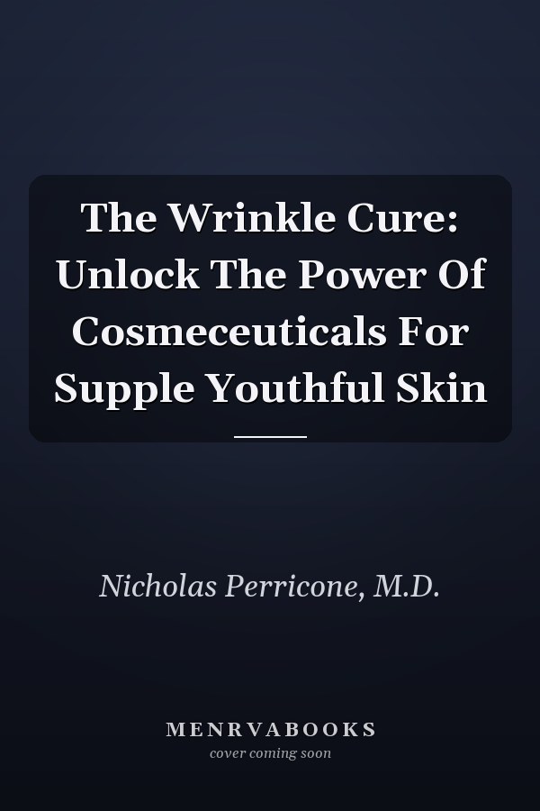 The Wrinkle Cure: Unlock The Power Of Cosmeceuticals For Supple Youthful Skin