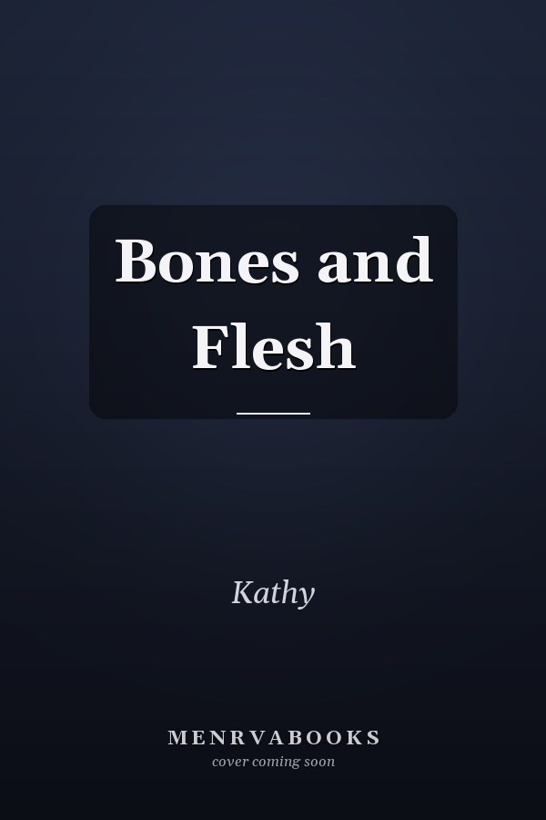 Bones and Flesh