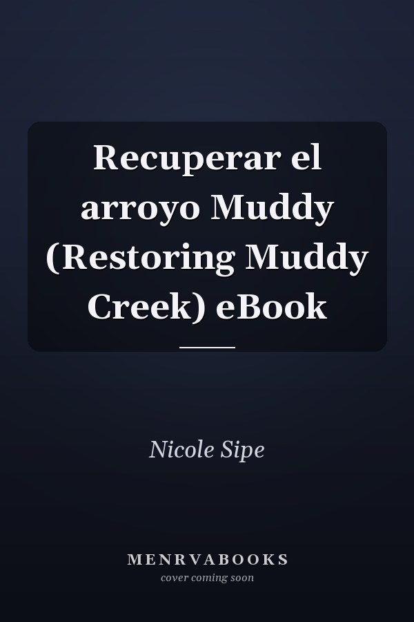 Recuperar el arroyo Muddy (Restoring Muddy Creek) eBook