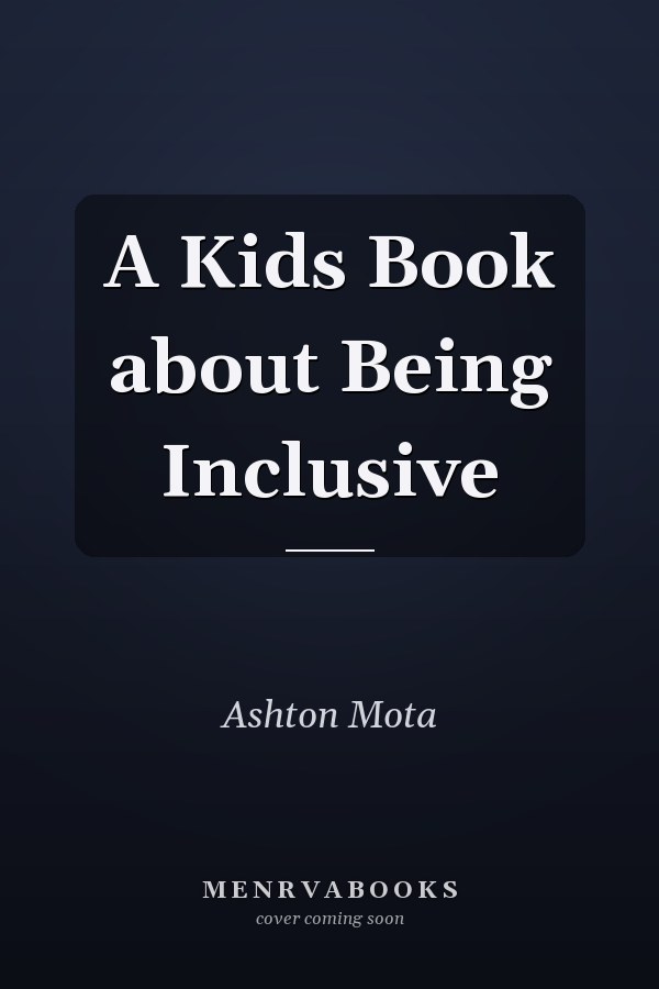 A Kids Book about Being Inclusive