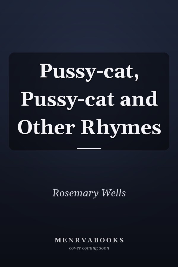 Pussy-cat, Pussy-cat and Other Rhymes