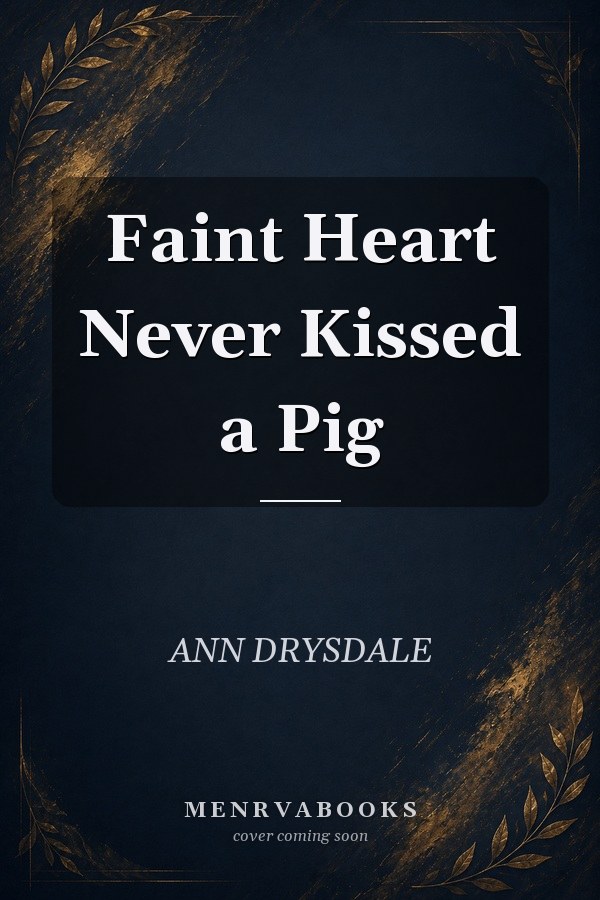 Faint Heart Never Kissed a Pig