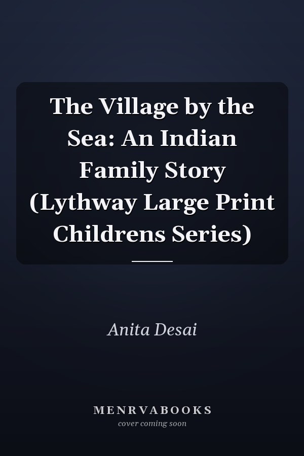 The Village by the Sea: An Indian Family Story (Lythway Large Print Childrens Series)