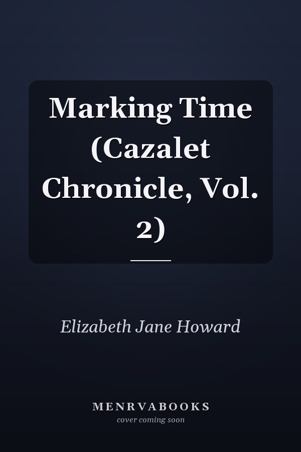 Marking Time (Cazalet Chronicle, Vol. 2)