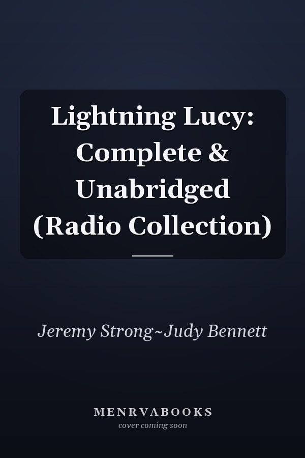 Lightning Lucy: Complete & Unabridged (Radio Collection)