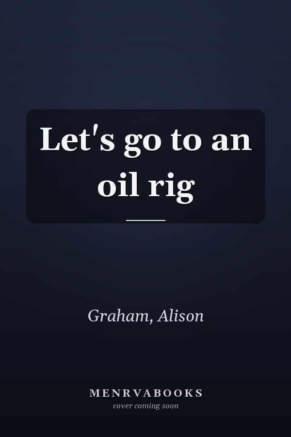 Let's go to an oil rig