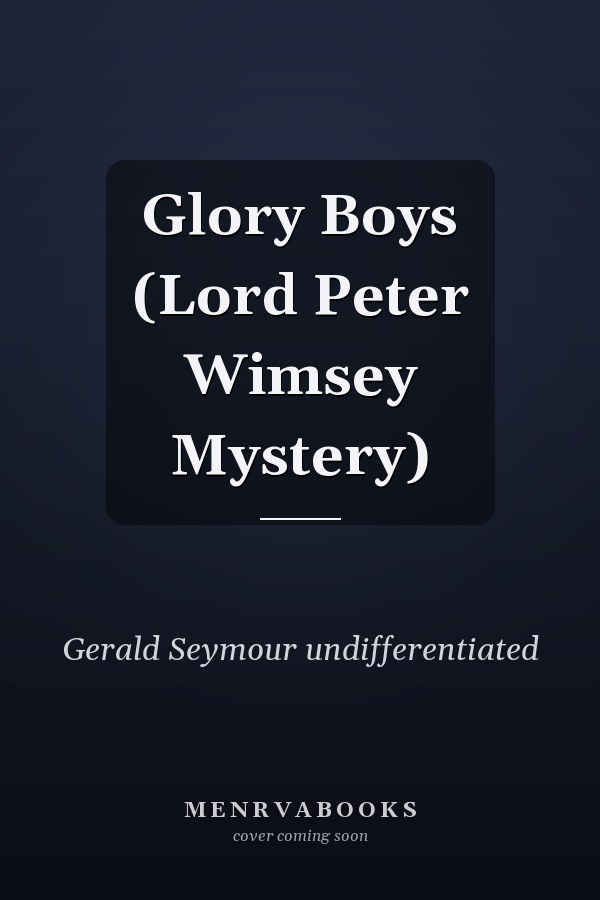 Glory Boys (Lord Peter Wimsey Mystery)