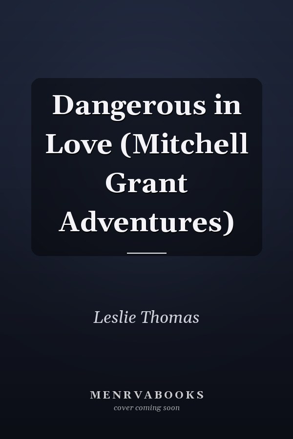 Dangerous in Love (Mitchell Grant Adventures)