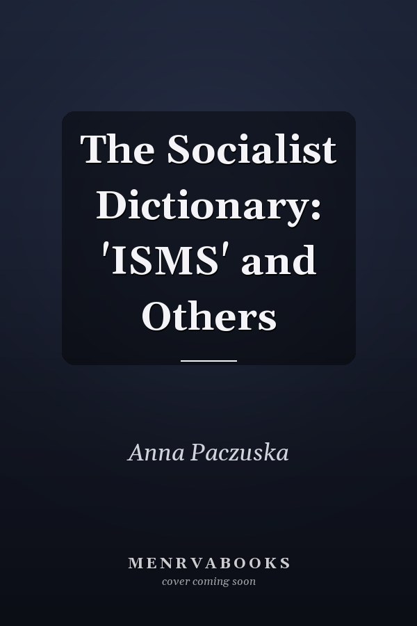 The Socialist Dictionary: 'ISMS' and Others