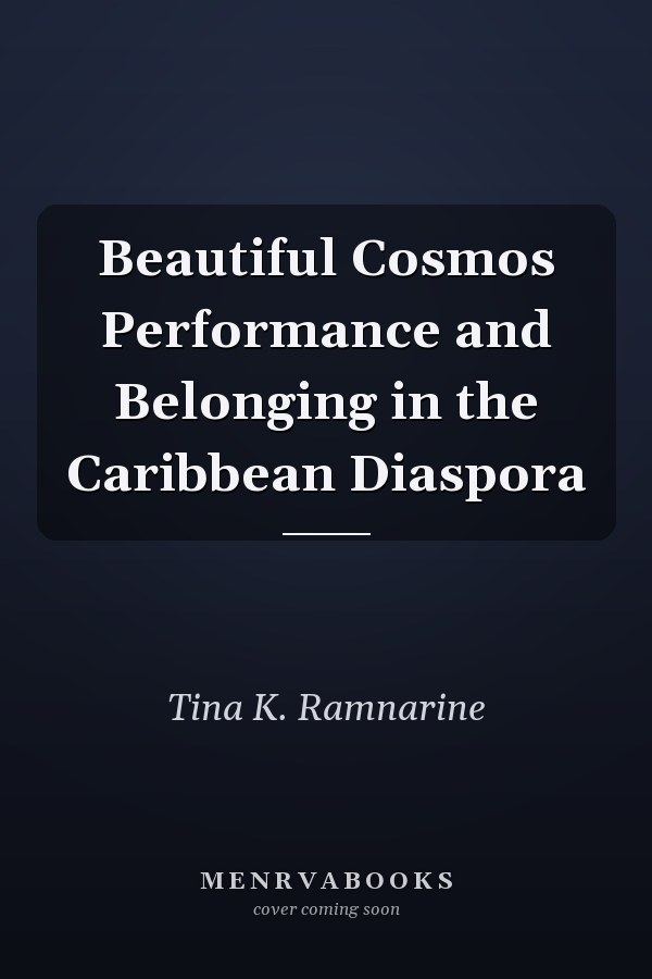 Beautiful Cosmos Performance and Belonging in the Caribbean Diaspora