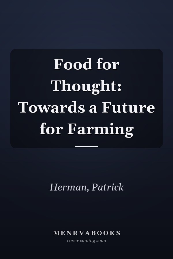 Food for Thought: Towards a Future for Farming