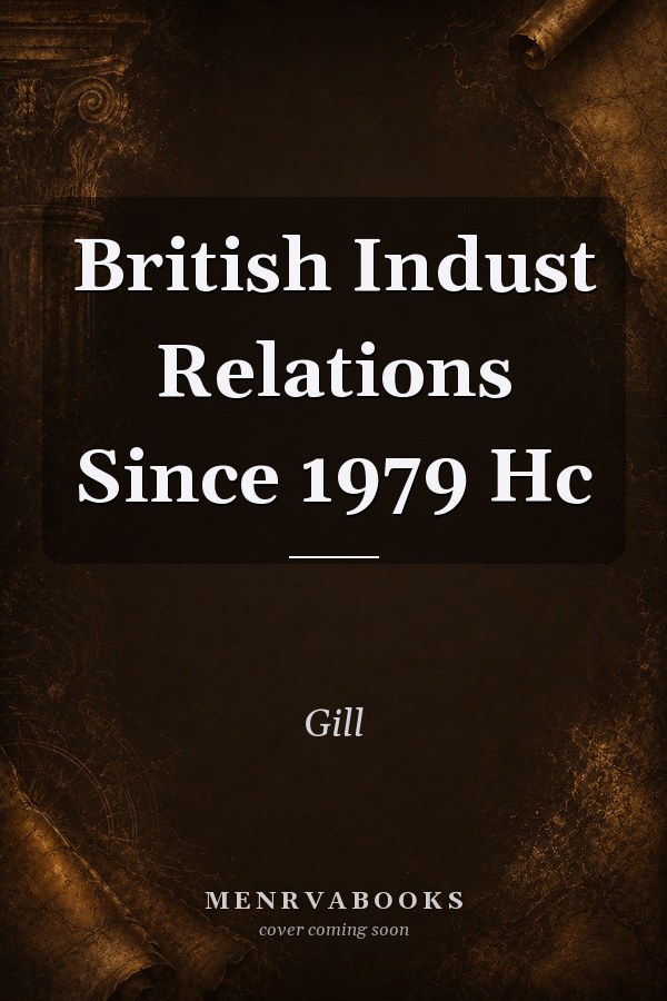 British Indust Relations Since 1979 Hc