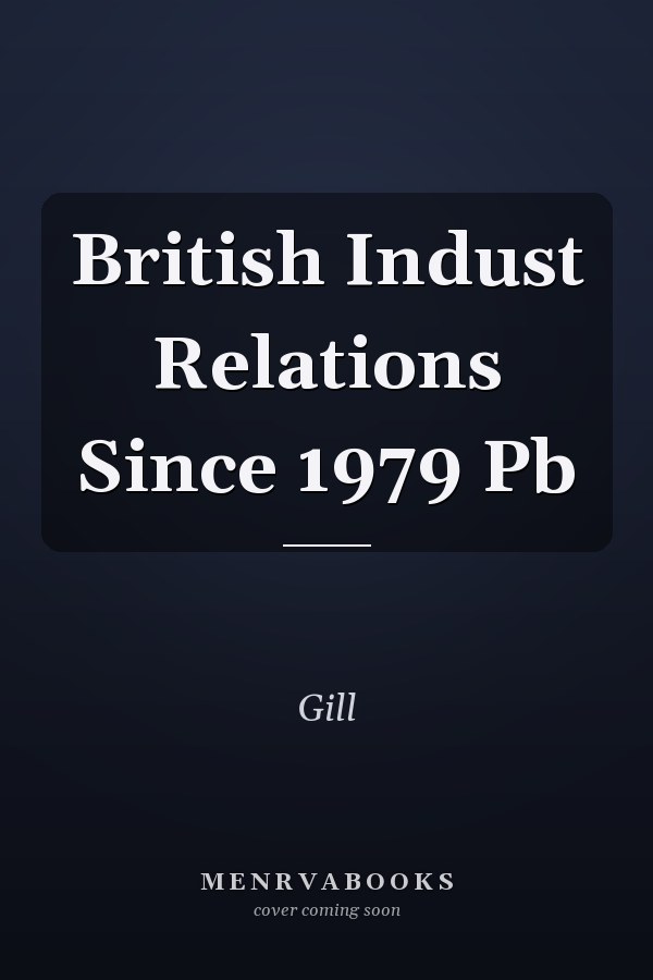 British Indust Relations Since 1979 Pb