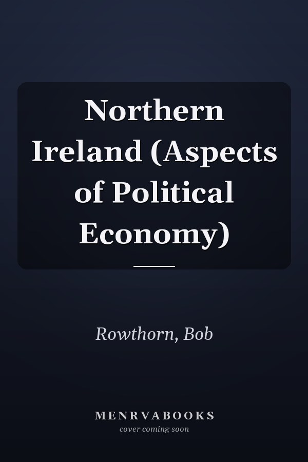 Northern Ireland (Aspects of Political Economy)