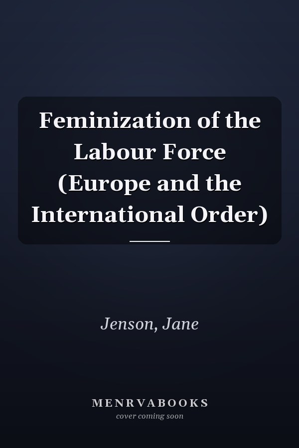 Feminization of the Labour Force (Europe and the International Order)