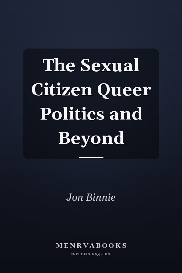 The Sexual Citizen Queer Politics and Beyond