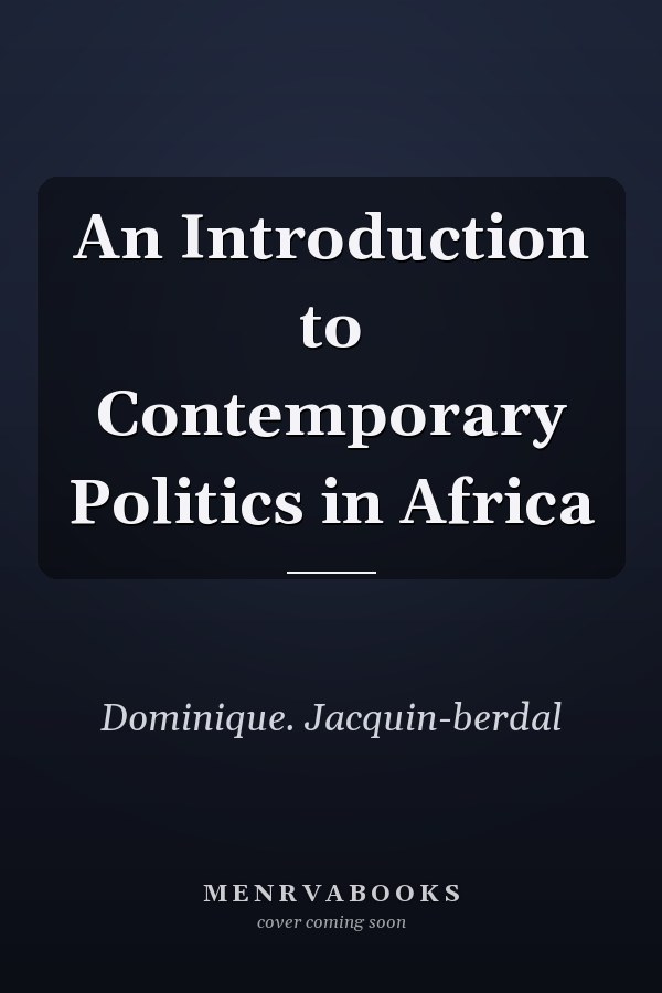 An Introduction to Contemporary Politics in Africa