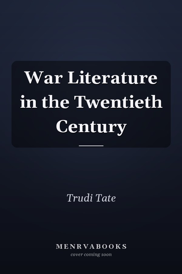 War Literature in the Twentieth Century