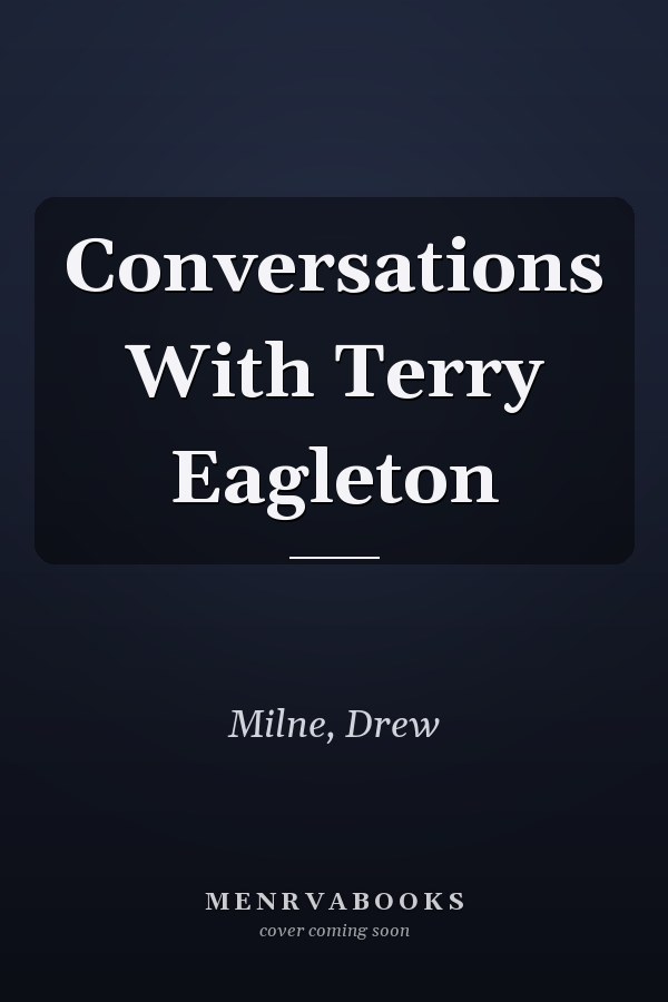 Conversations With Terry Eagleton