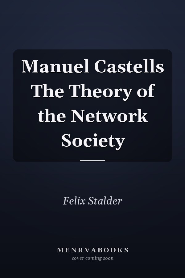 Manuel Castells The Theory of the Network Society