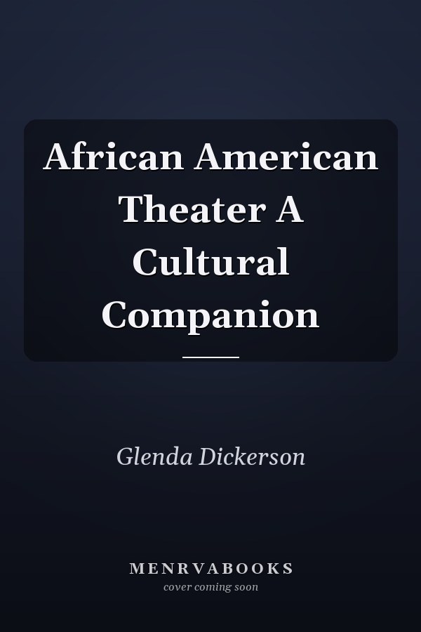 African American Theater A Cultural Companion