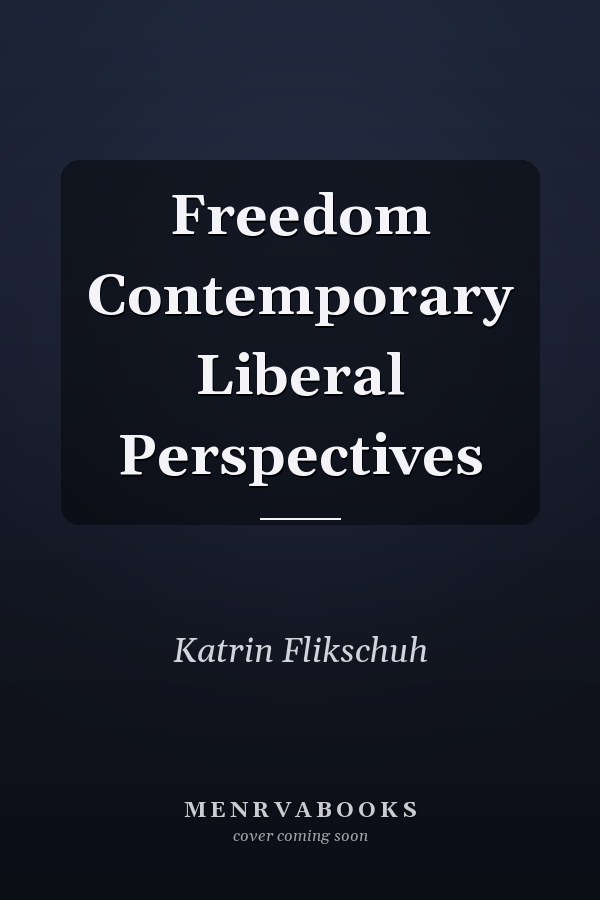 Freedom Contemporary Liberal Perspectives