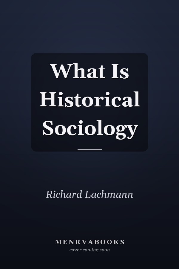 What Is Historical Sociology