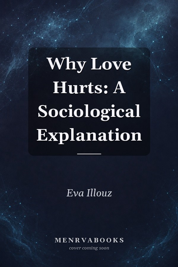 Why Love Hurts: A Sociological Explanation