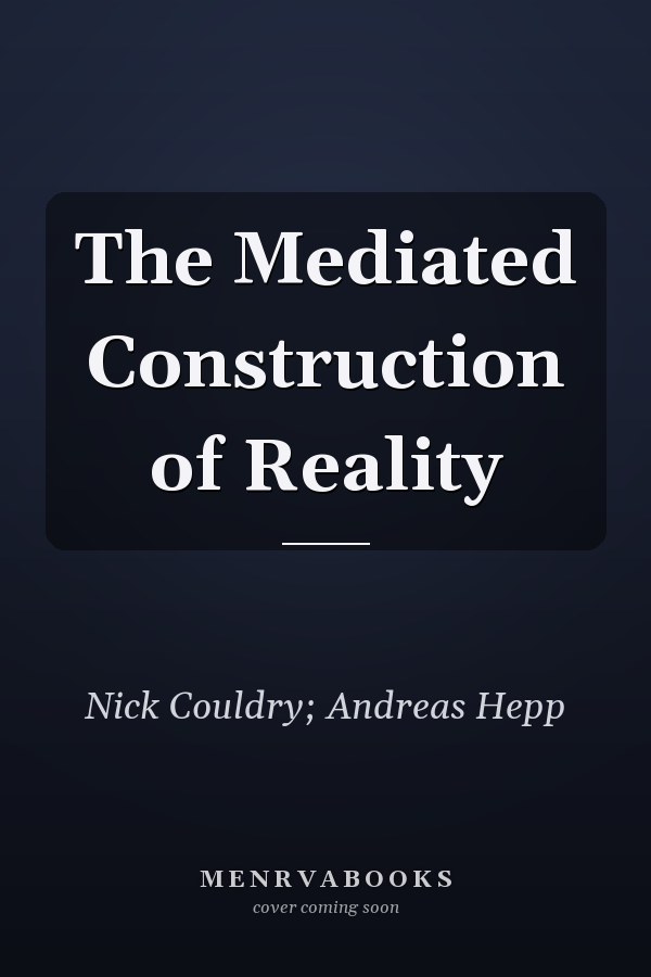 The Mediated Construction of Reality
