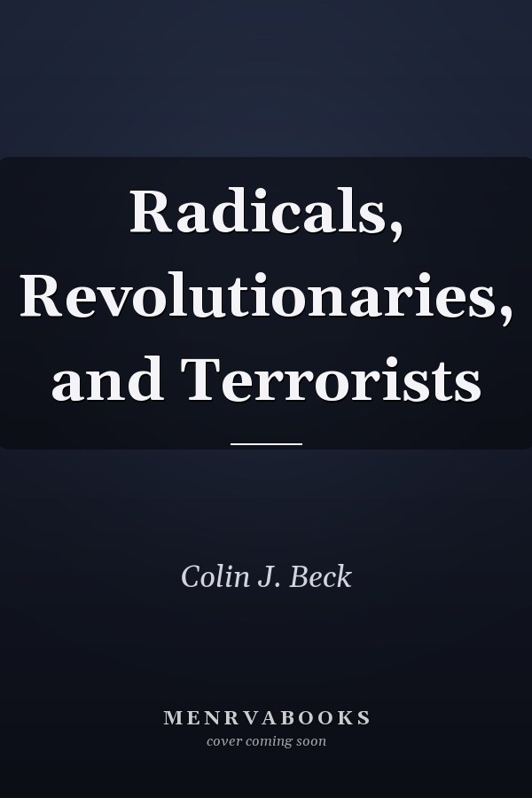 Radicals, Revolutionaries, and Terrorists