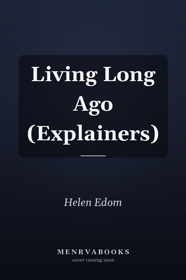 Living Long Ago (Explainers)
